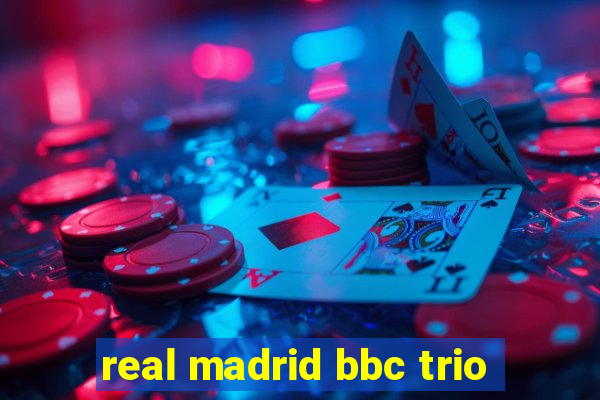 real madrid bbc trio